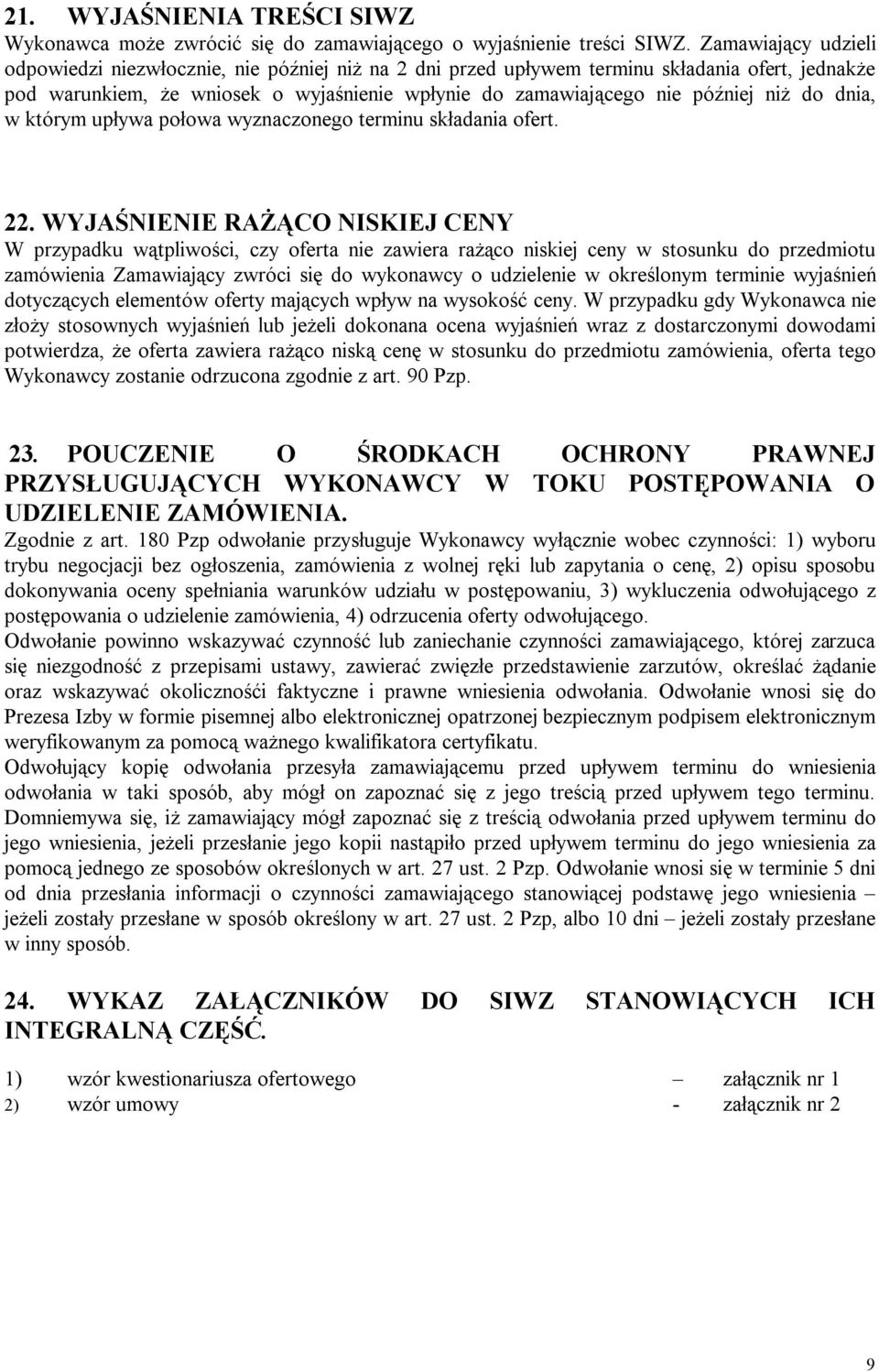 do dnia, w którym upływa połowa wyznaczonego terminu składania ofert. 22.