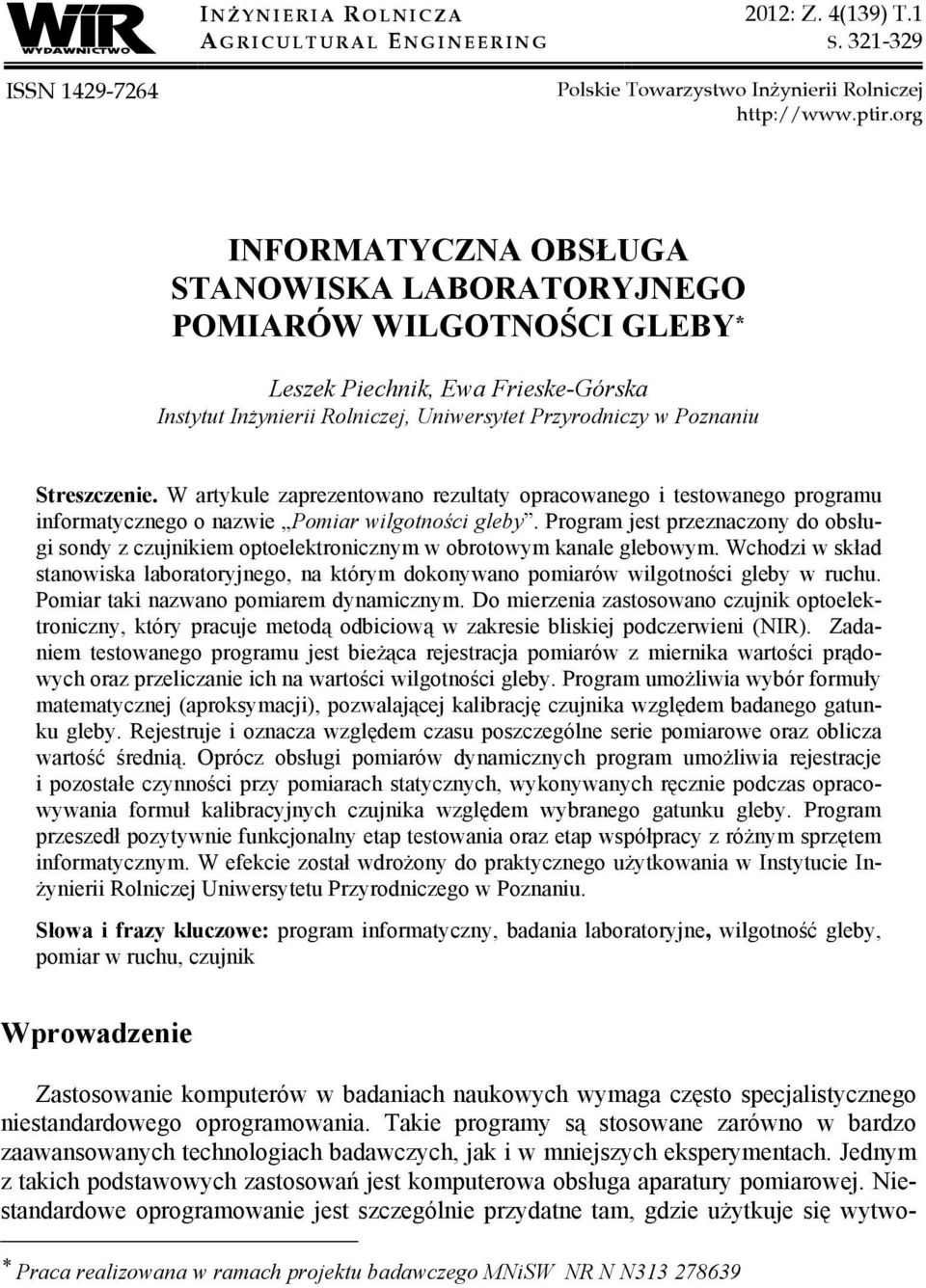 W artykule zaprezentowano rezultaty opracowanego i testowanego programu informatycznego o nazwie Pomiar wilgotności gleby.