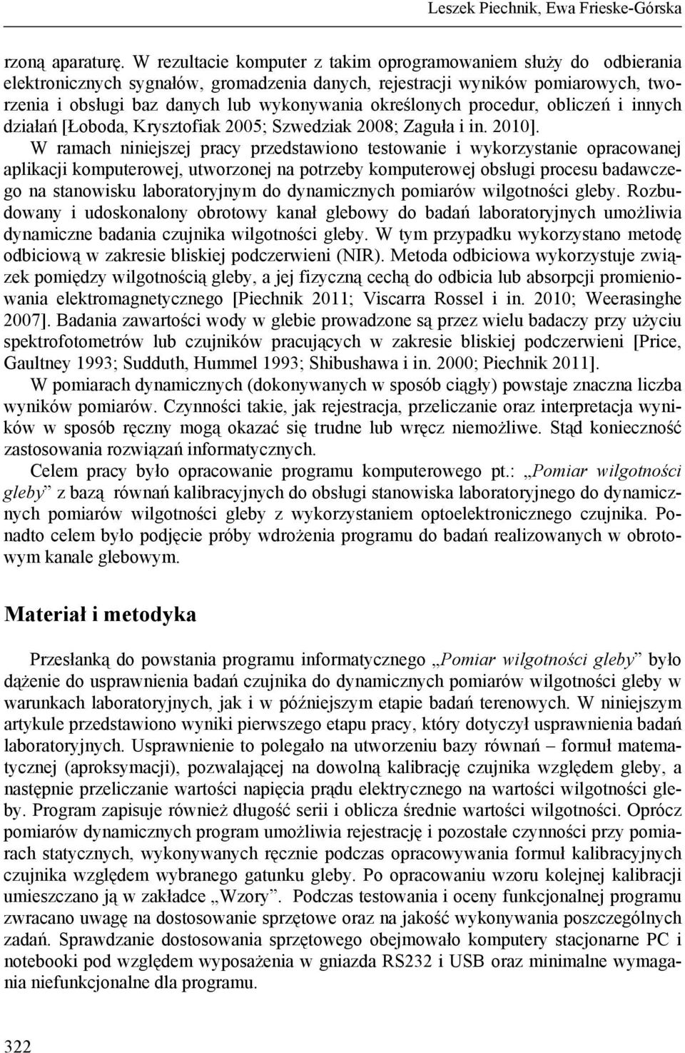 określonych procedur, obliczeń i innych działań [Łoboda, Krysztofiak 2005; Szwedziak 2008; Zaguła i in. 2010].