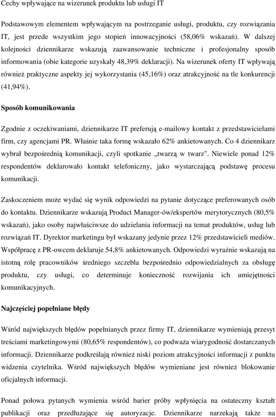 Na wizerunek oferty IT wpływają również praktyczne aspekty jej wykorzystania (45,16%) oraz atrakcyjność na tle konkurencji (41,94%).