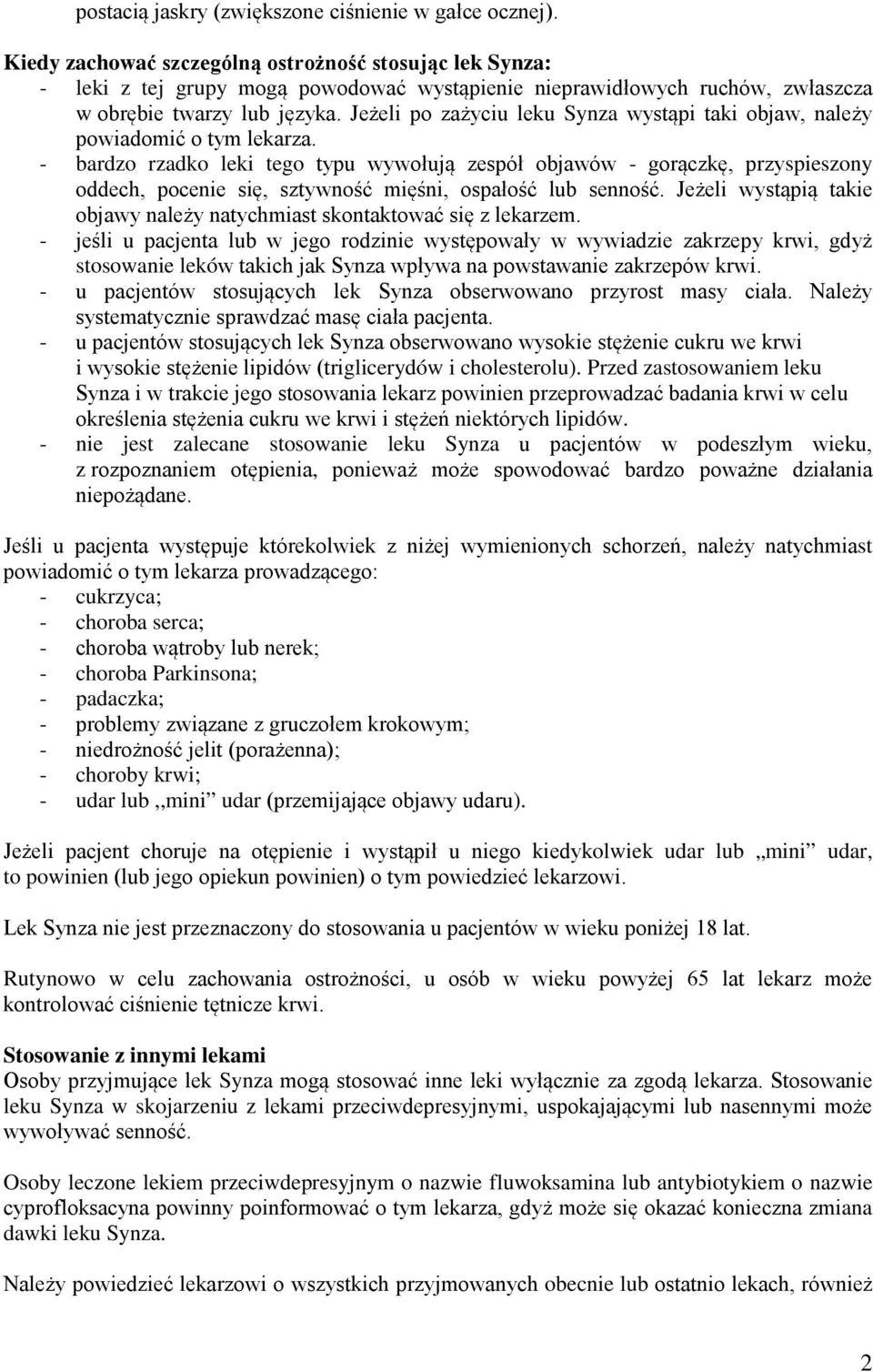 Jeżeli po zażyciu leku Synza wystąpi taki objaw, należy powiadomić o tym lekarza.