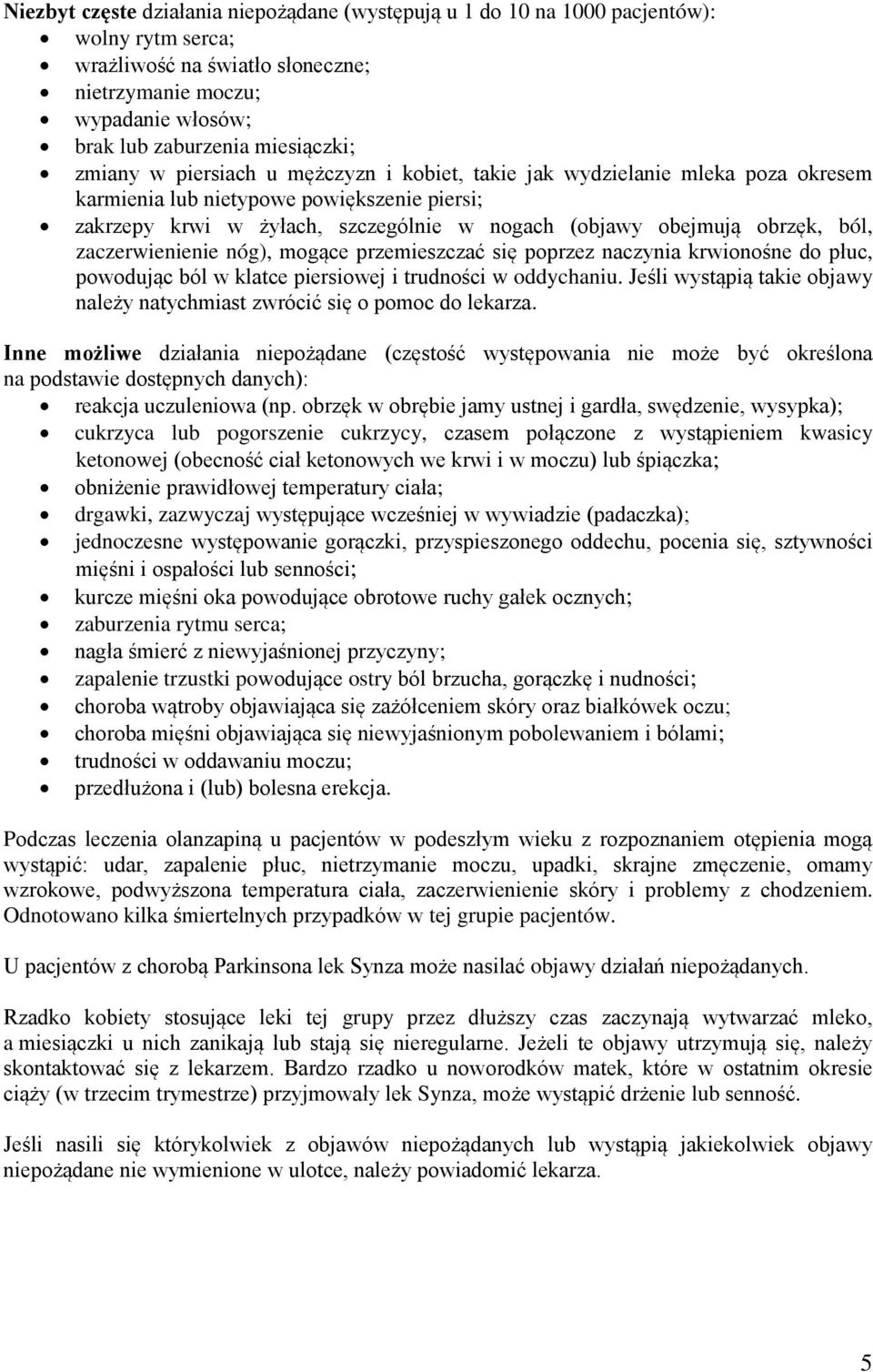 ból, zaczerwienienie nóg), mogące przemieszczać się poprzez naczynia krwionośne do płuc, powodując ból w klatce piersiowej i trudności w oddychaniu.