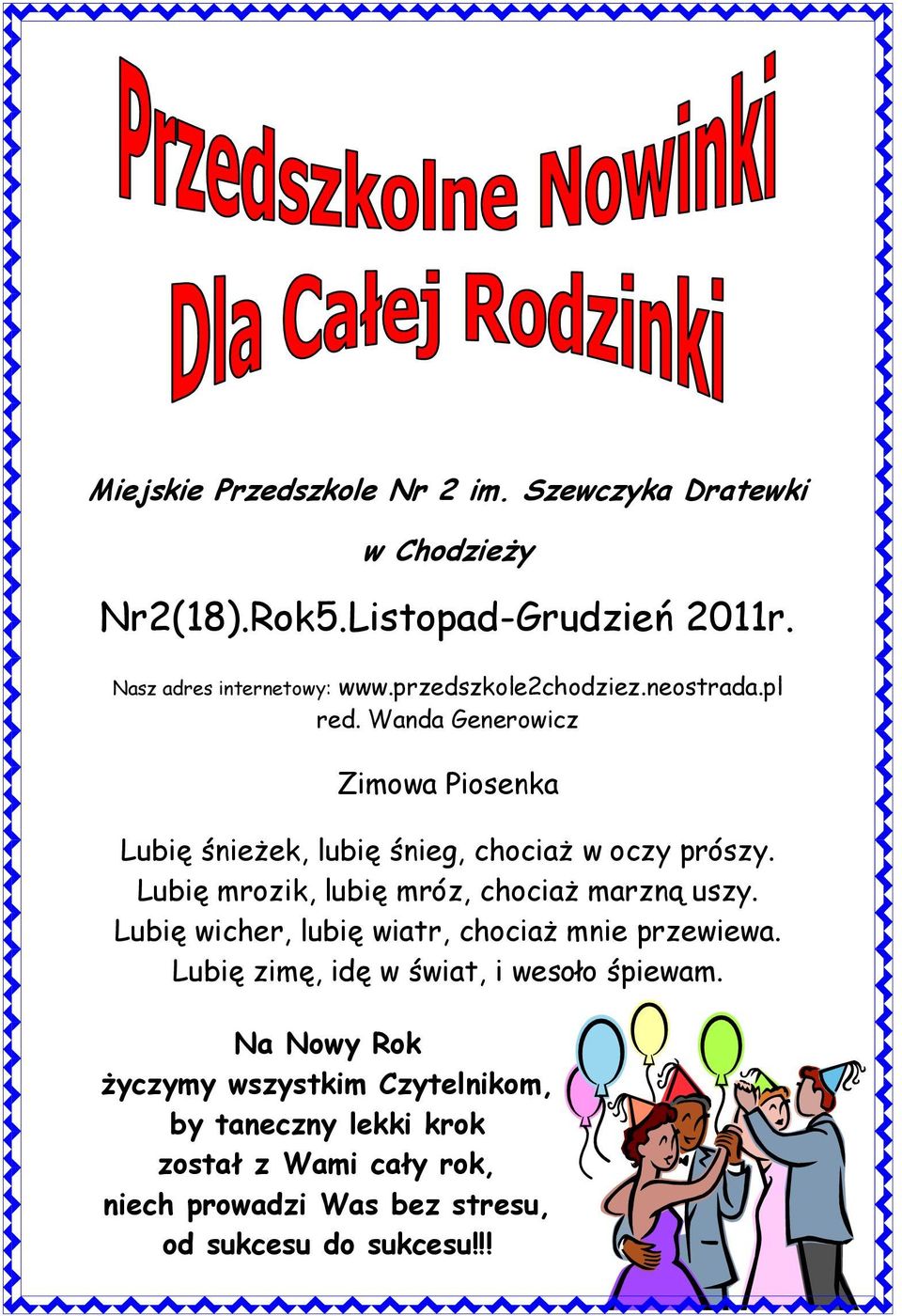 Lubię mrozik, lubię mróz, chociaż marzną uszy. Lubię wicher, lubię wiatr, chociaż mnie przewiewa.