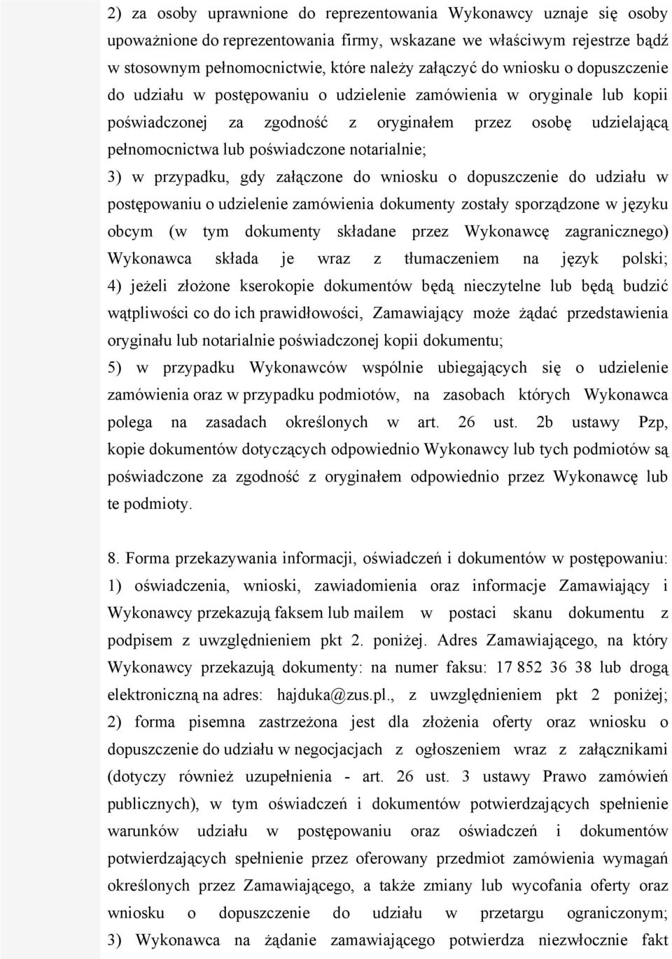 notarialnie; 3) w przypadku, gdy załączone do wniosku o dopuszczenie do udziału w postępowaniu o udzielenie zamówienia dokumenty zostały sporządzone w języku obcym (w tym dokumenty składane przez