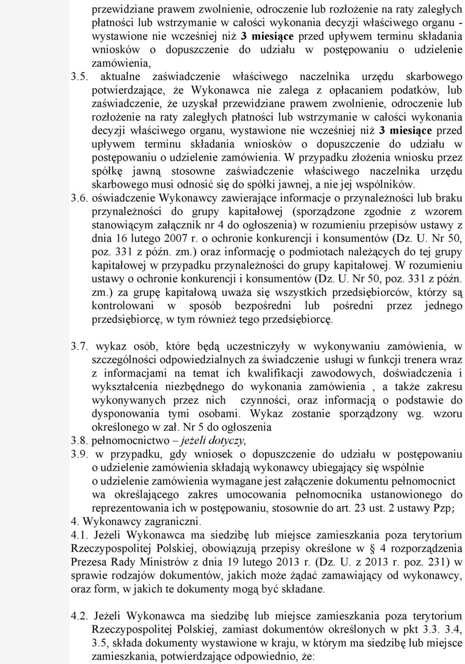 aktualne zaświadczenie właściwego naczelnika urzędu skarbowego potwierdzające, że Wykonawca nie zalega z opłacaniem podatków, lub zaświadczenie, że uzyskał przewidziane prawem zwolnienie, odroczenie