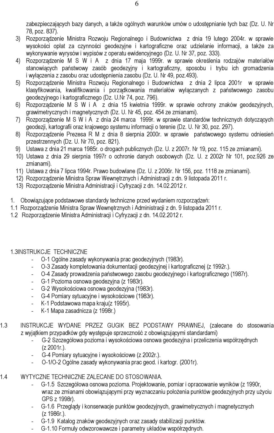 4) Rozporządzenie M S W i A z dnia 17 maja 1999r.
