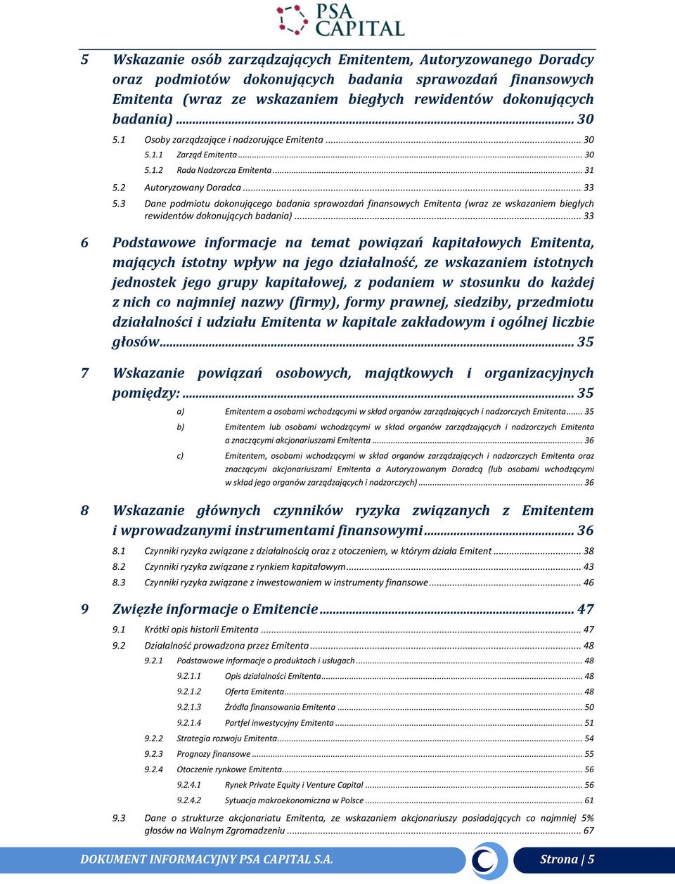 3 Dane podmiotu dokonującego badania sprawozdań finansowych Emitenta (wraz ze wskazaniem biegłych rewidentów dokonujących badania).