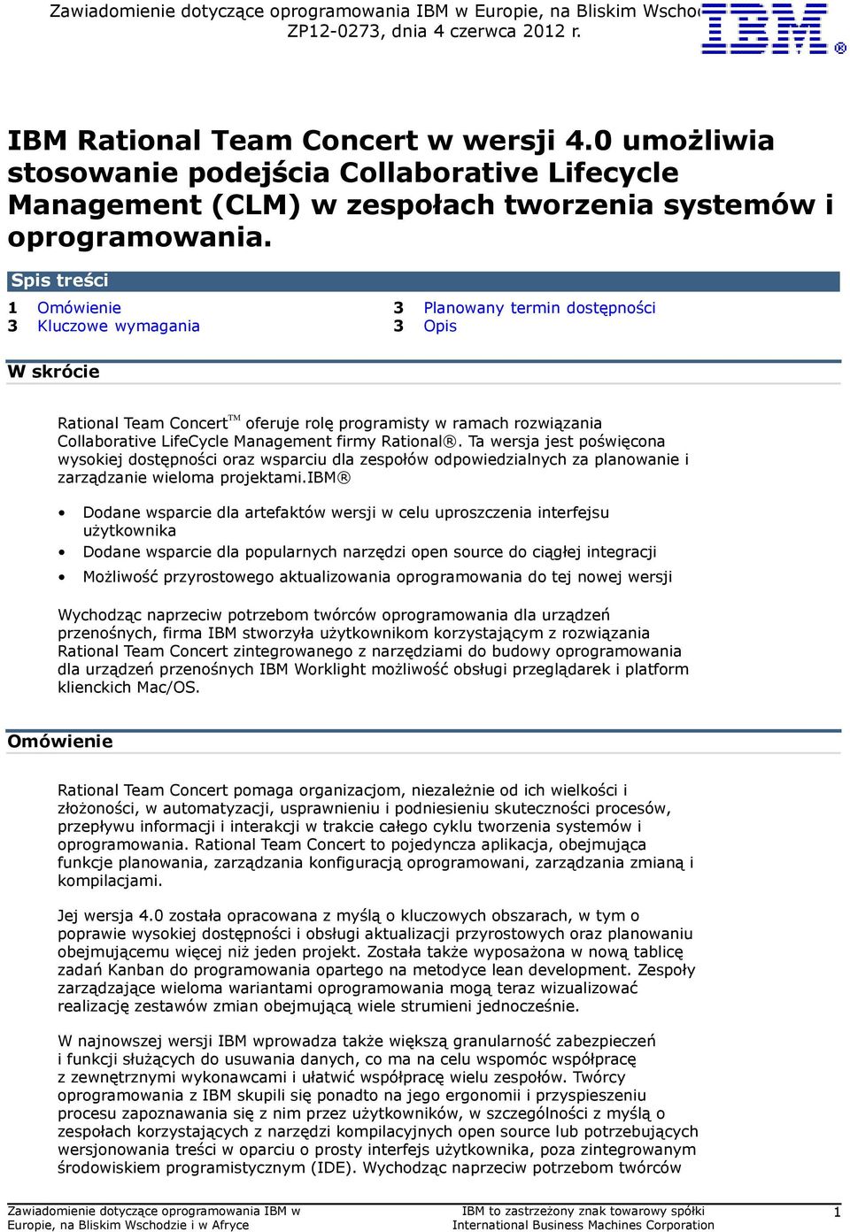 firmy Rational. Ta wersja jest poświęcona wysokiej dostępności oraz wsparciu dla zespołów odpowiedzialnych za planowanie i zarządzanie wieloma projektami.