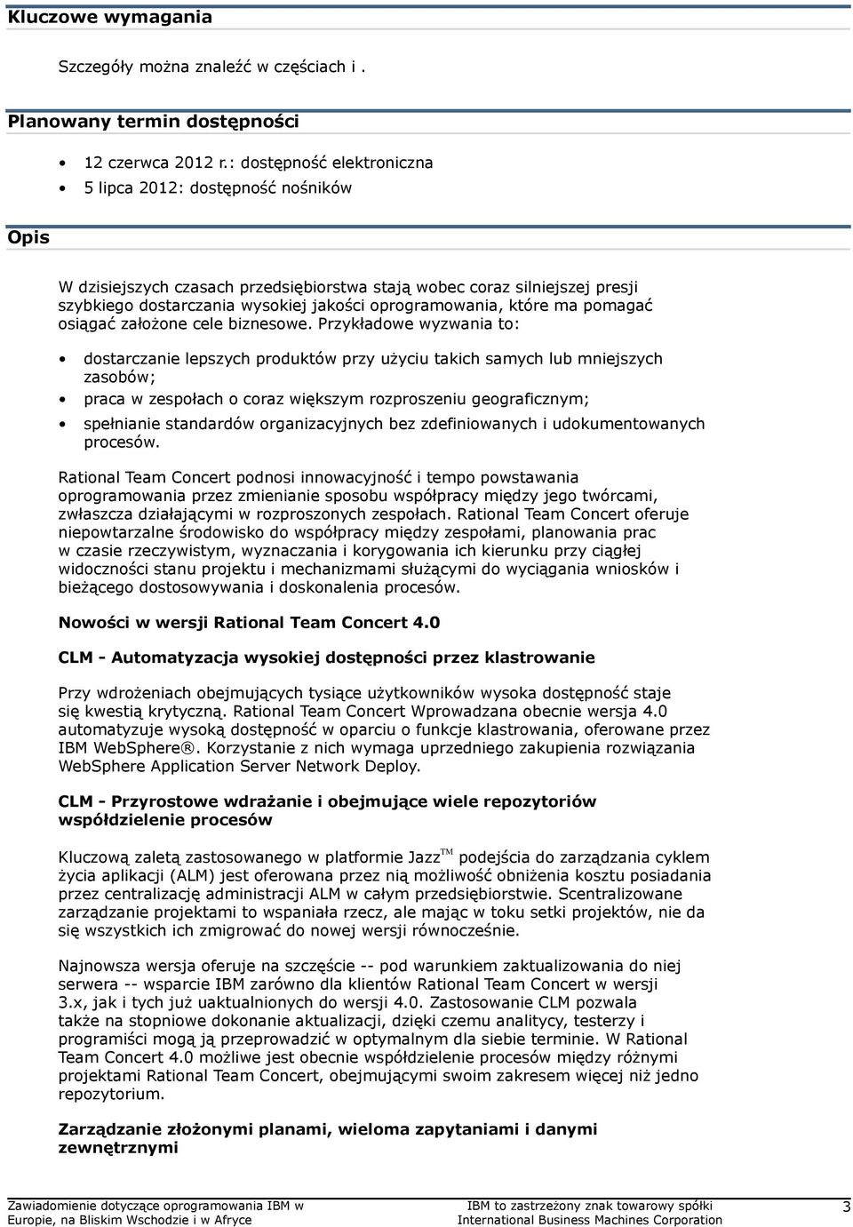 które ma pomagać osiągać założone cele biznesowe.