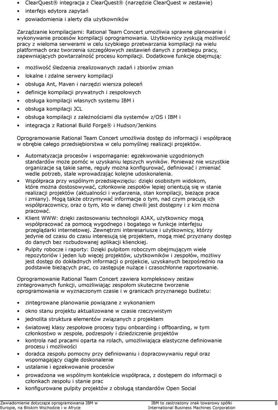 Użytkownicy zyskują możliwość pracy z wieloma serwerami w celu szybkiego przetwarzania kompilacji na wielu platformach oraz tworzenia szczegółowych zestawień danych z przebiegu pracy, zapewniających
