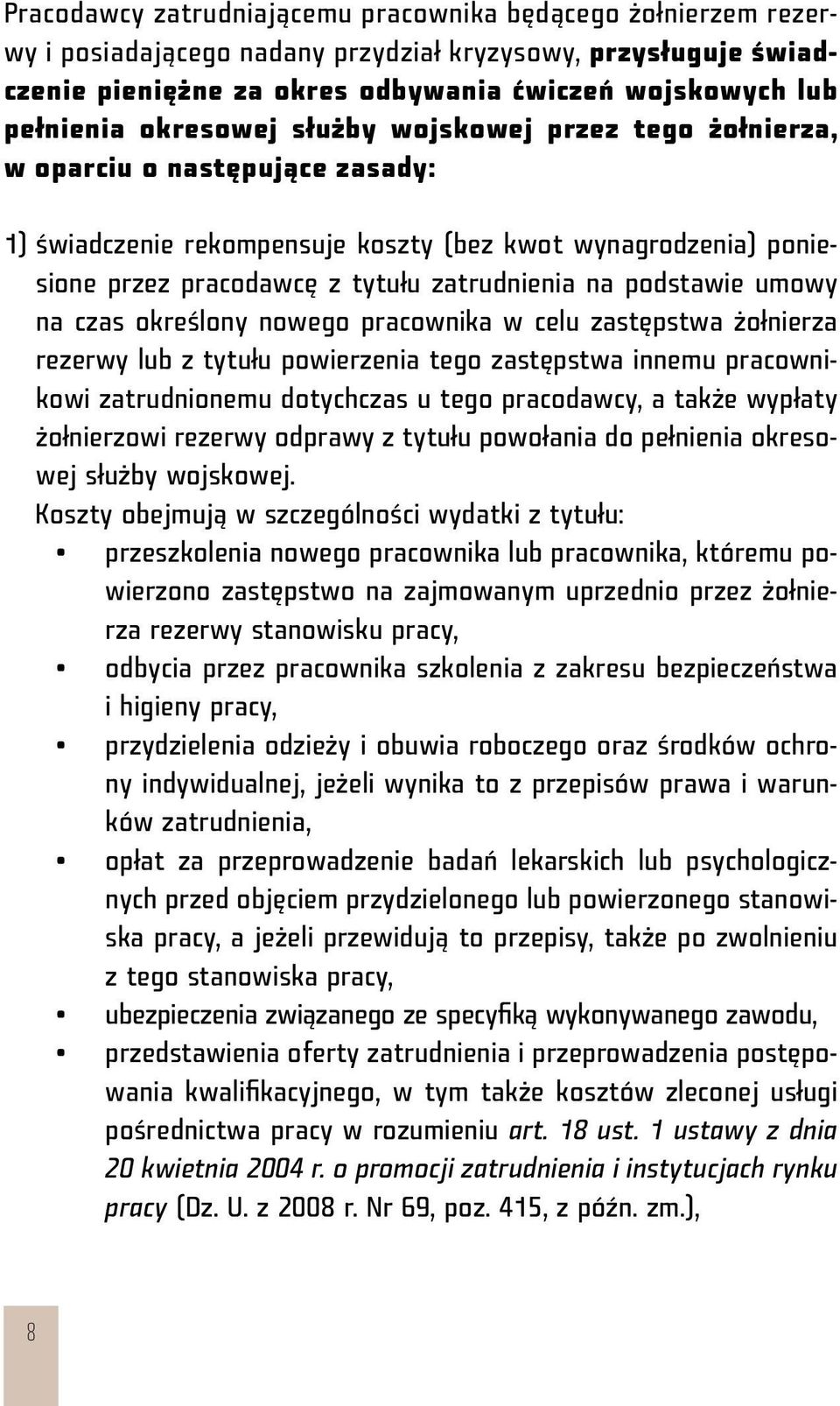 podstawie umowy na czas określony nowego pracownika w celu zastępstwa żołnierza rezerwy lub z tytułu powierzenia tego zastępstwa innemu pracownikowi zatrudnionemu dotychczas u tego pracodawcy, a