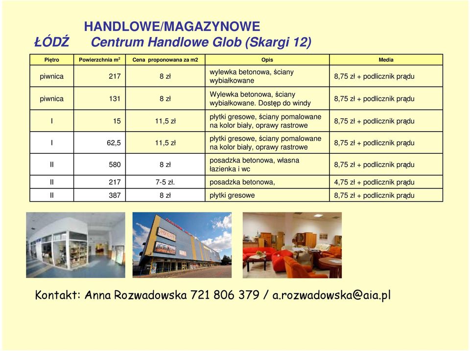 Dostęp do windy I 15 11,5 zł płytki gresowe, ściany pomalowane na kolor biały, oprawy rastrowe I 62,5 11,5 zł płytki gresowe, ściany pomalowane na