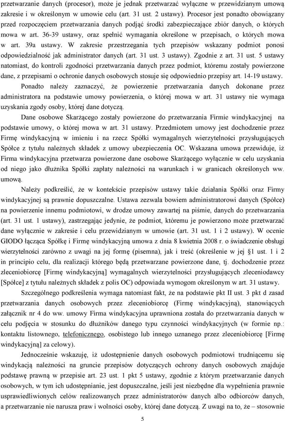 36-39 ustawy, oraz spełnić wymagania określone w przepisach, o których mowa w art. 39a ustawy.