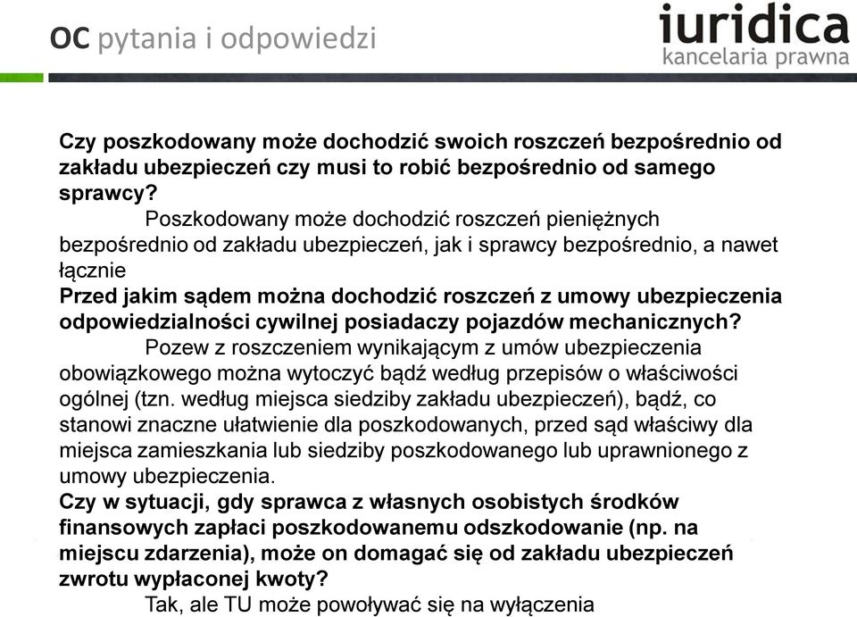 odpowiedzialności cywilnej posiadaczy pojazdów mechanicznych? Pozew z roszczeniem wynikającym z umów ubezpieczenia obowiązkowego można wytoczyć bądź według przepisów o właściwości ogólnej (tzn.