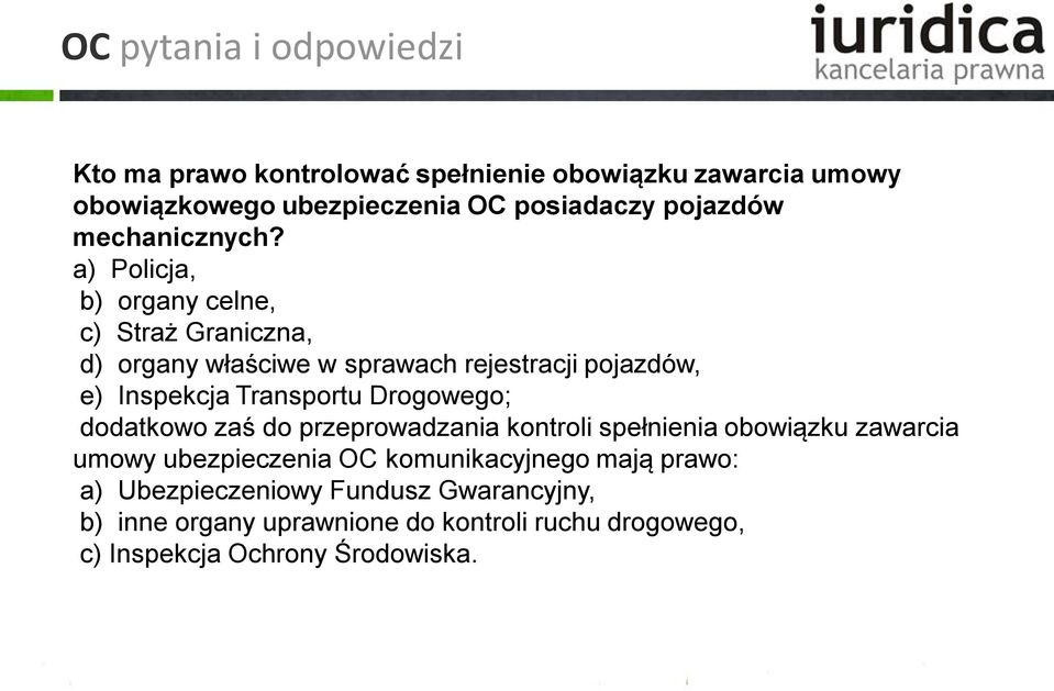a) Policja, b) organy celne, c) Straż Graniczna, d) organy właściwe w sprawach rejestracji pojazdów, e) Inspekcja Transportu
