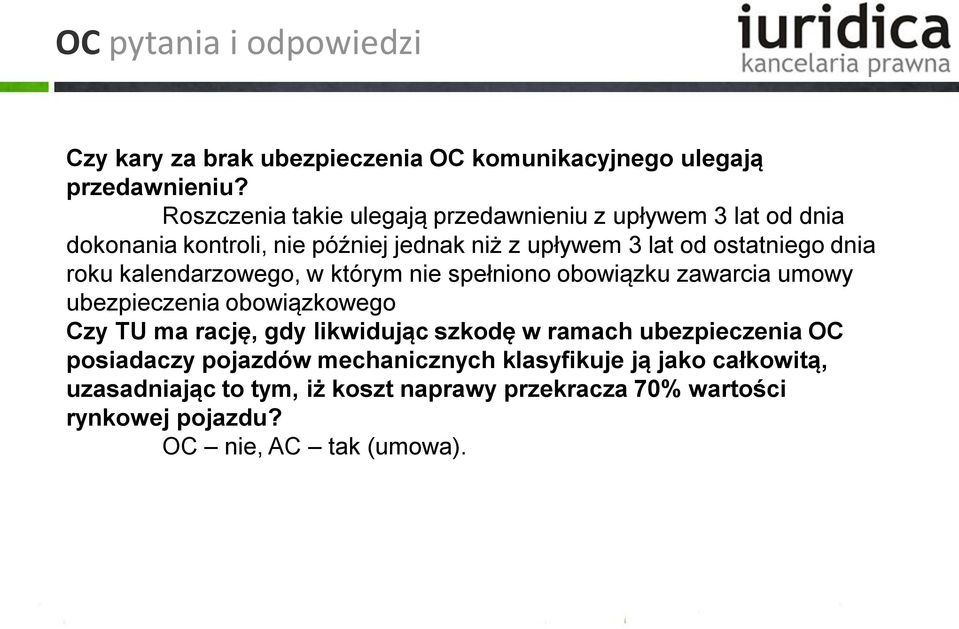 roku kalendarzowego, w którym nie spełniono obowiązku zawarcia umowy ubezpieczenia obowiązkowego Czy TU ma rację, gdy likwidując szkodę w