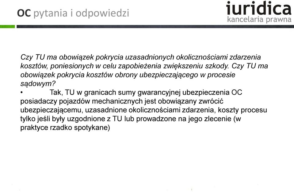 Tak, TU w granicach sumy gwarancyjnej ubezpieczenia OC posiadaczy pojazdów mechanicznych jest obowiązany zwrócić