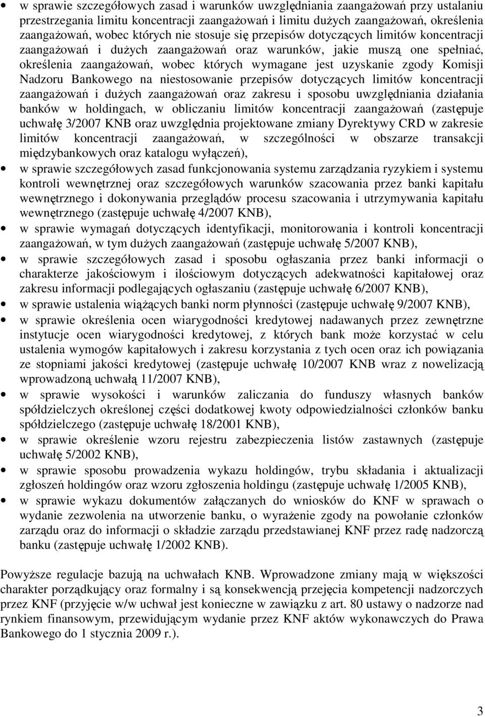 Komisji Nadzoru Bankowego na niestosowanie przepisów dotyczących limitów koncentracji zaangaŝowań i duŝych zaangaŝowań oraz zakresu i sposobu uwzględniania działania banków w holdingach, w obliczaniu