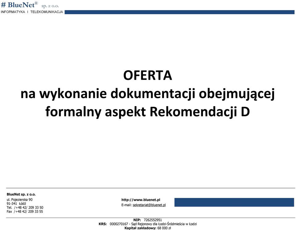 /+48 42/ 209 33 50 Fax /+48 42/ 209 33 55 http://www.bluenet.