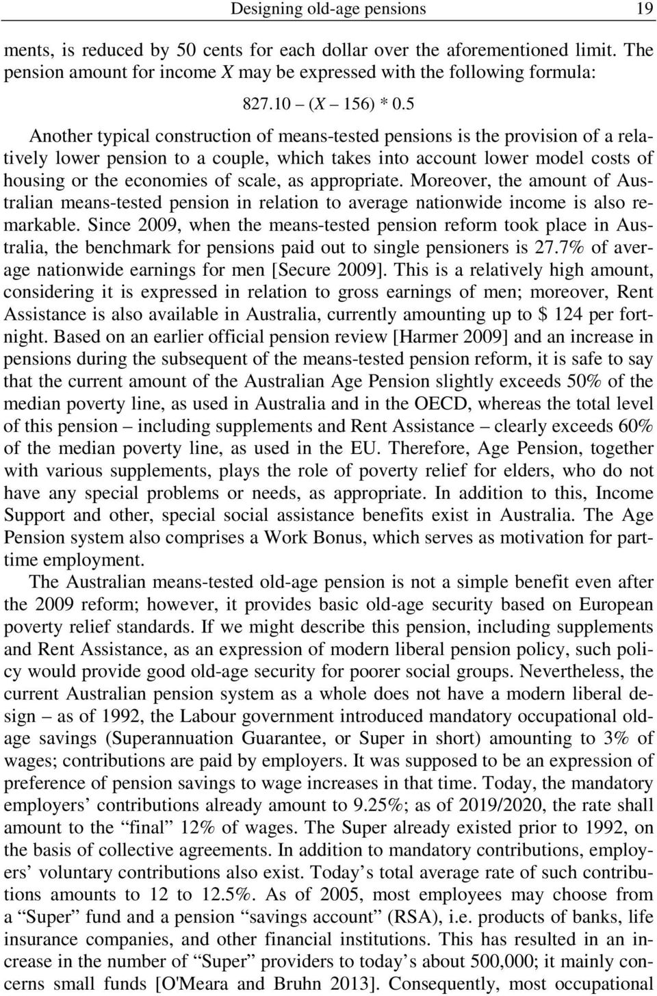 5 Another typical construction of means-tested pensions is the provision of a relatively lower pension to a couple, which takes into account lower model costs of housing or the economies of scale, as