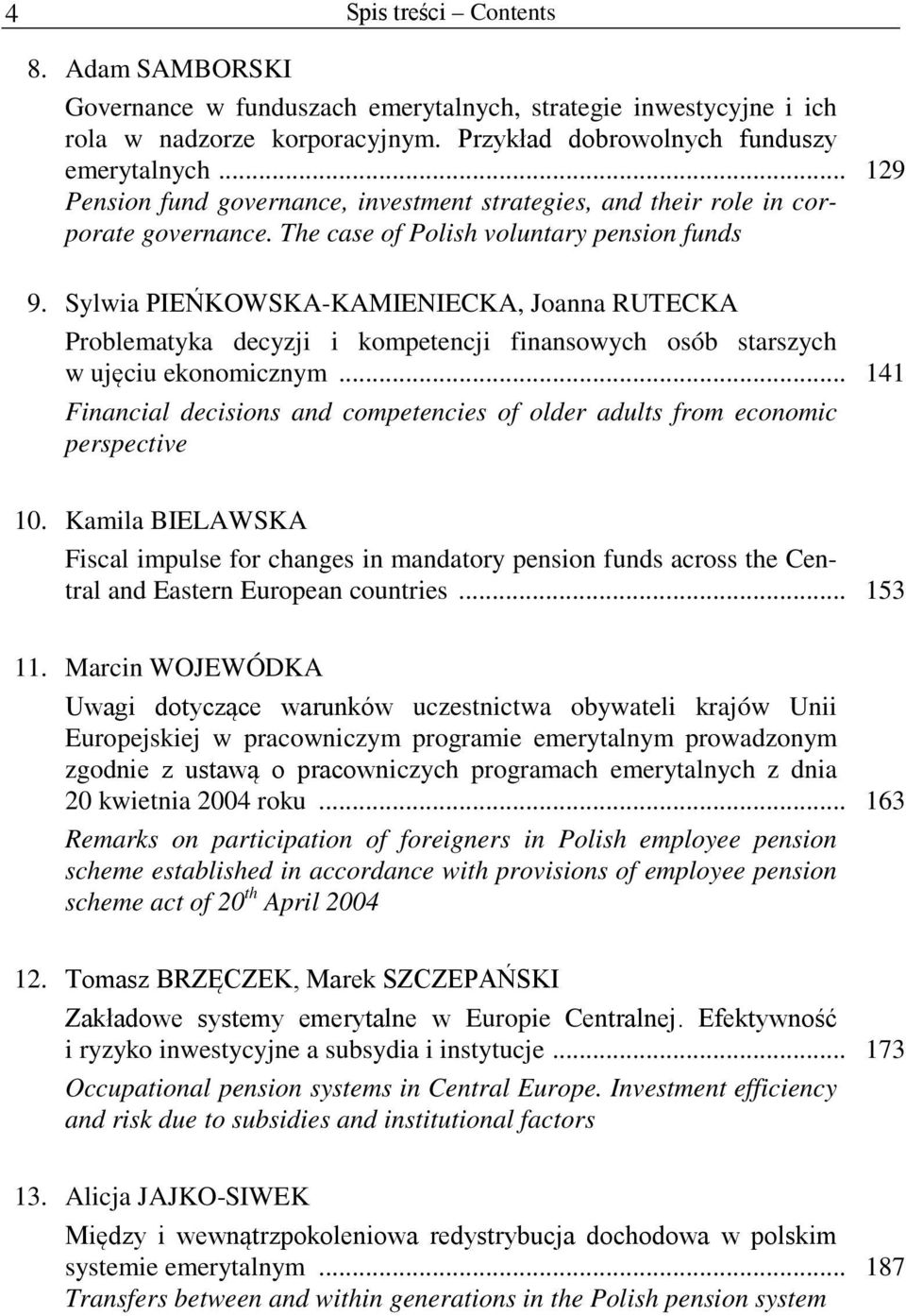 Sylwia PIEŃKOWSKA-KAMIENIECKA, Joanna RUTECKA Problematyka decyzji i kompetencji finansowych osób starszych w ujęciu ekonomicznym.