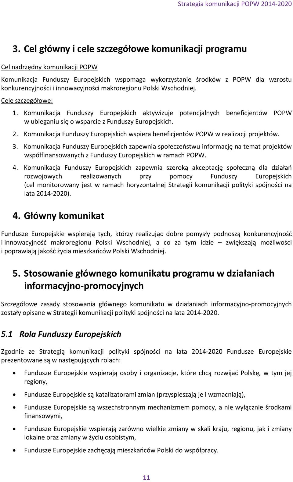 Komunikacja Funduszy Europejskich wspiera beneficjentów POPW w realizacji projektów. 3.