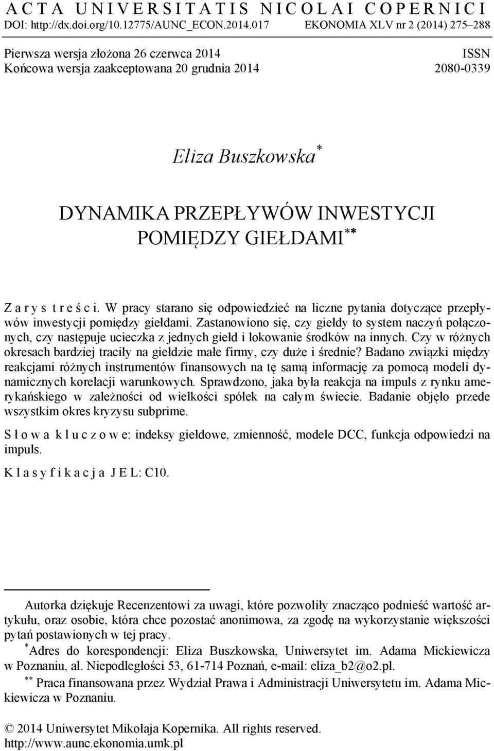 GIEŁDAMI Z a r y s r e ś c i. W pracy sarano się odpowiedzieć na liczne pyania doyczące przepływów inwesycji pomiędzy giełdami.