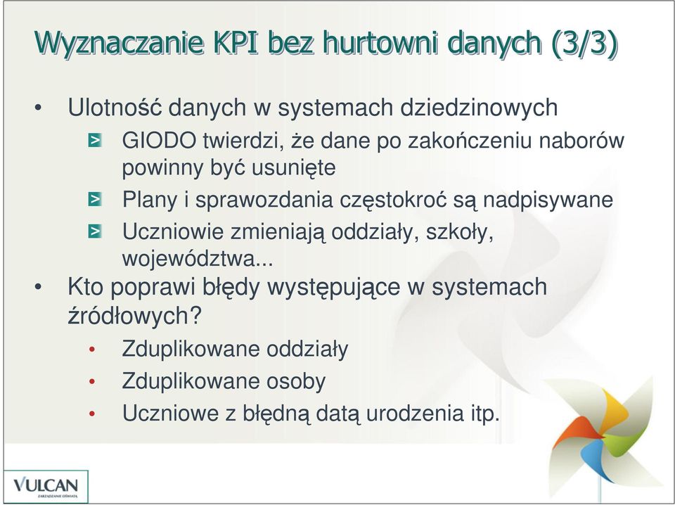 są nadpisywane Uczniowie zmieniają oddziały, szkoły, województwa.