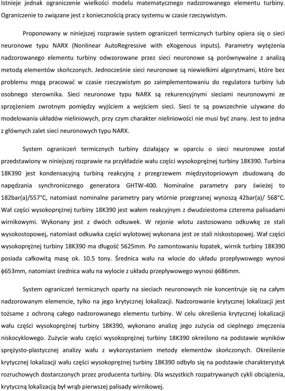 Parametry wytężenia nadzorowanego elementu turbiny odwzorowane przez sieci neuronowe są porównywalne z analizą metodą elementów skooczonych.