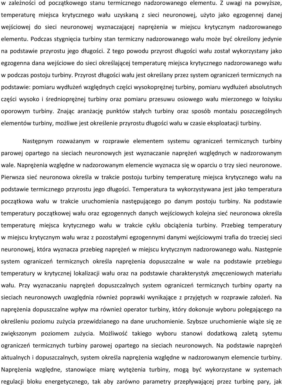 nadzorowanego elementu. Podczas stygnięcia turbiny stan termiczny nadzorowanego wału może byd określony jedynie na podstawie przyrostu jego długości.