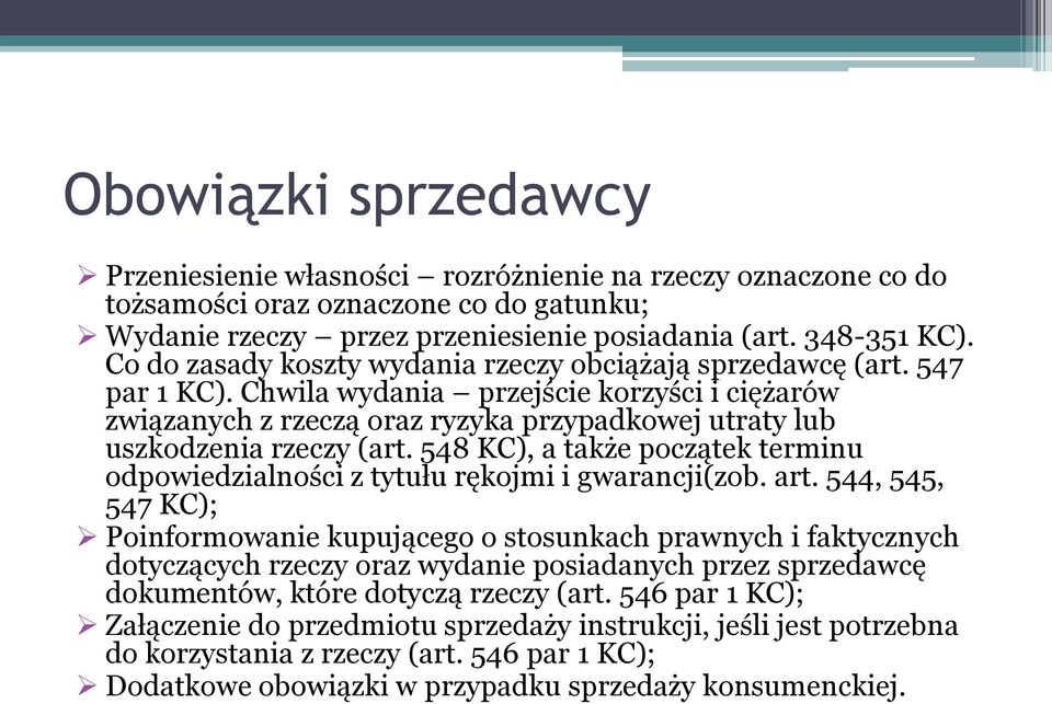 Chwila wydania przejście korzyści i ciężarów związanych z rzeczą oraz ryzyka przypadkowej utraty lub uszkodzenia rzeczy (art.