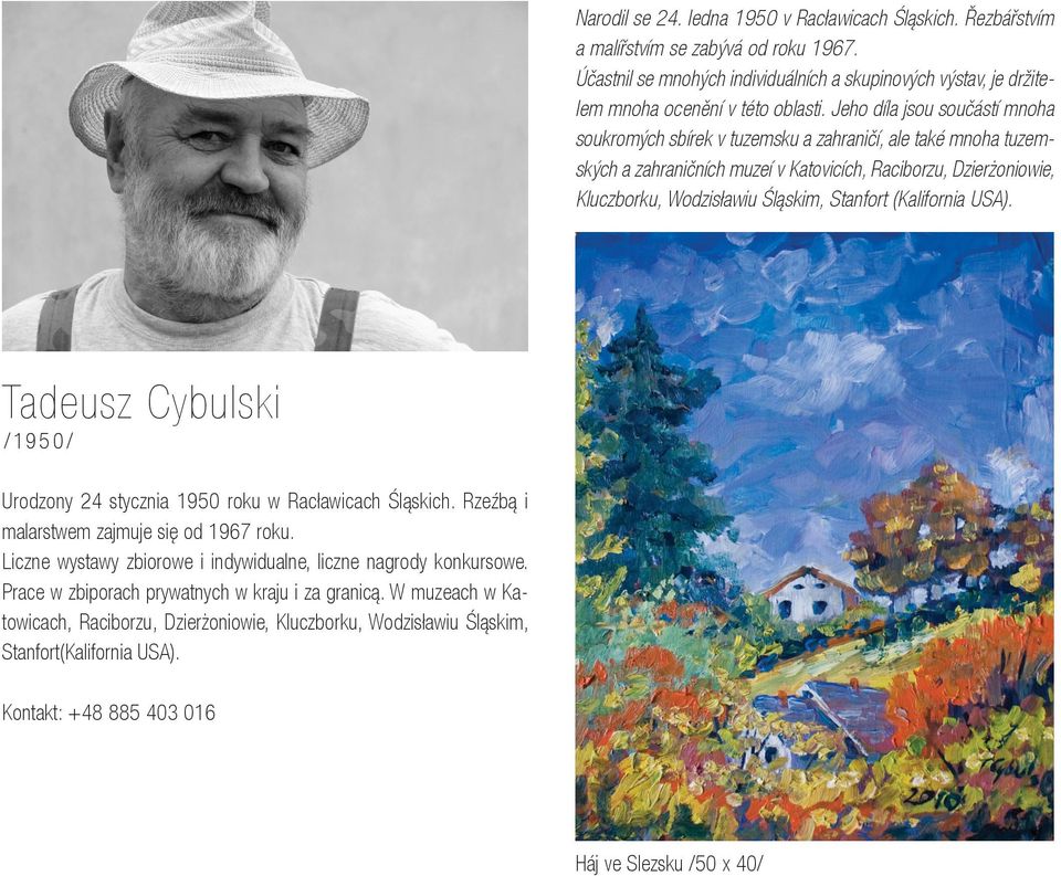 Stanfort (Kalifornia USA). Tadeusz Cybulski / 19 5 0 / Urodzony 24 stycznia 1950 roku w Racławicach Śląskich. Rzeźbą i malarstwem zajmuje się od 1967 roku.