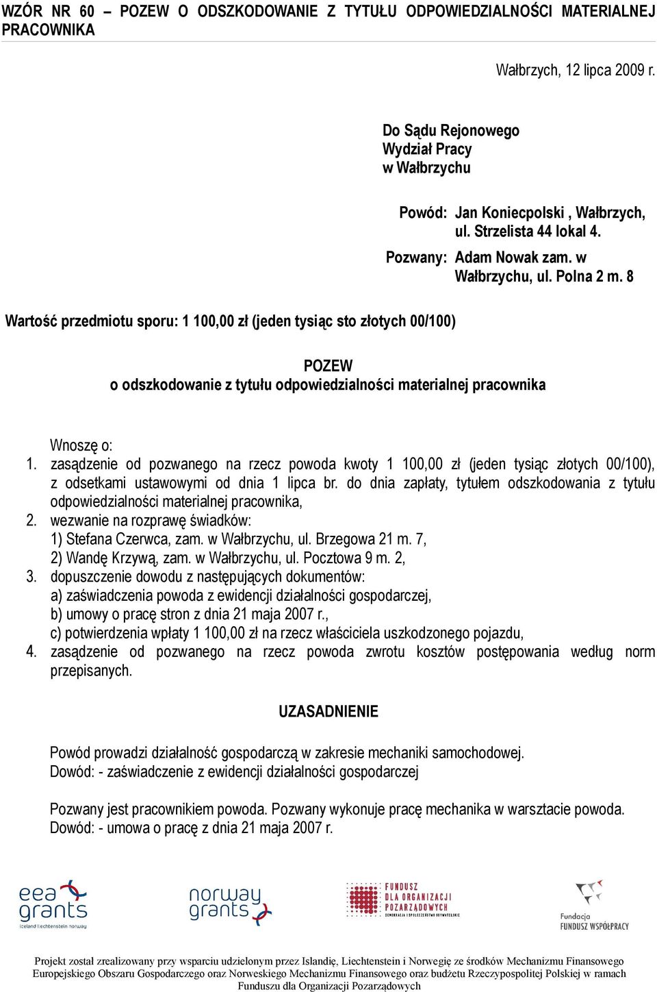 Pozwany: Adam Nowak zam. w Wałbrzychu, ul. Polna 2 m. 8 POZEW o odszkodowanie z tytułu odpowiedzialności materialnej pracownika Wnoszę o: 1.