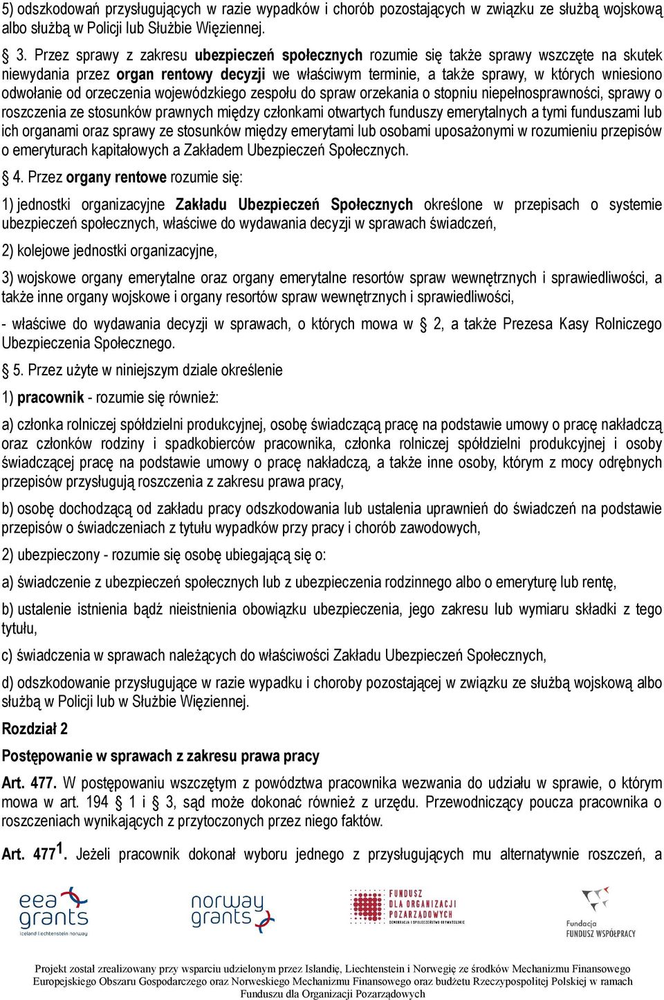 od orzeczenia wojewódzkiego zespołu do spraw orzekania o stopniu niepełnosprawności, sprawy o roszczenia ze stosunków prawnych między członkami otwartych funduszy emerytalnych a tymi funduszami lub