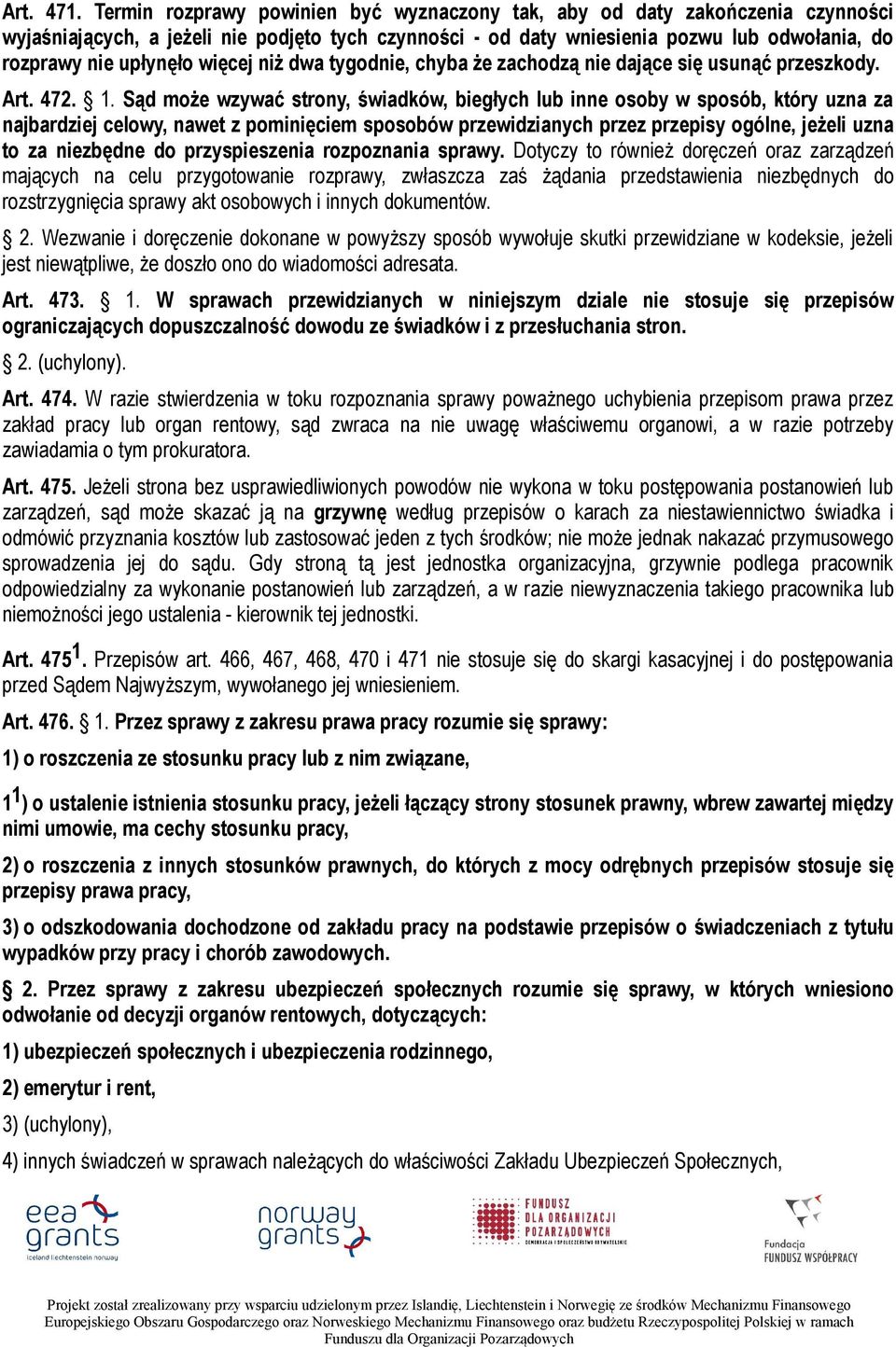 więcej niż dwa tygodnie, chyba że zachodzą nie dające się usunąć przeszkody. Art. 472. 1.