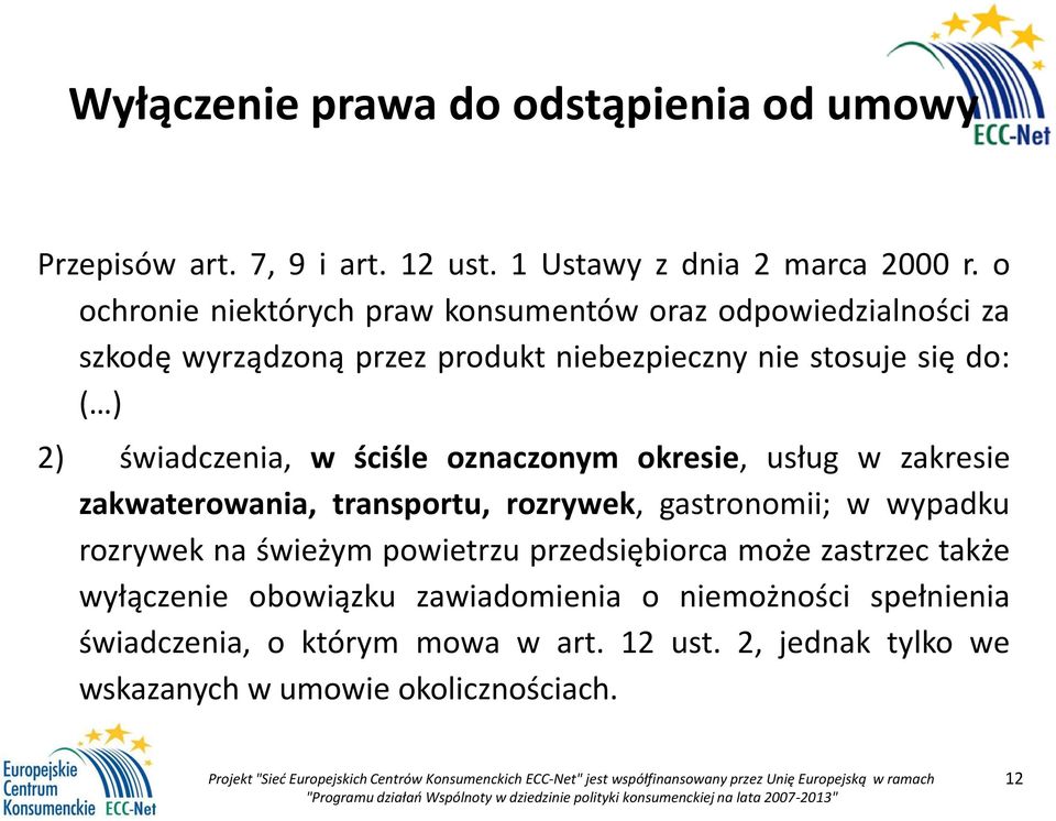 świadczenia, w ściśle oznaczonym okresie, usług w zakresie zakwaterowania, transportu, rozrywek, gastronomii; w wypadku rozrywek na świeżym