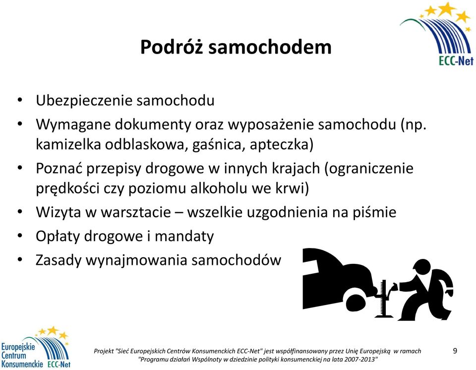 kamizelka odblaskowa, gaśnica, apteczka) Poznać przepisy drogowe w innych krajach
