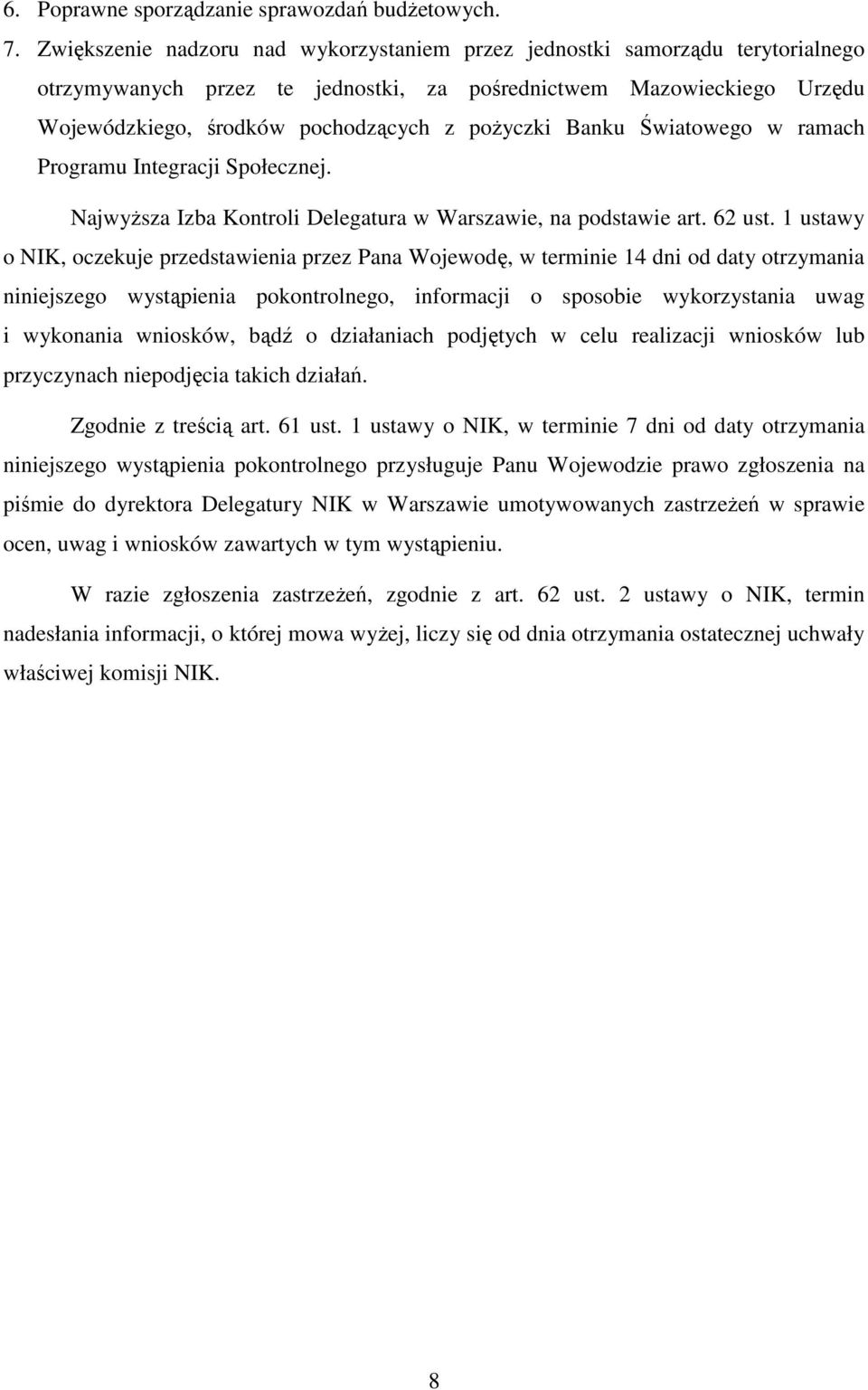 Banku Światowego w ramach Programu Integracji Społecznej. NajwyŜsza Izba Kontroli Delegatura w Warszawie, na podstawie art. 62 ust.