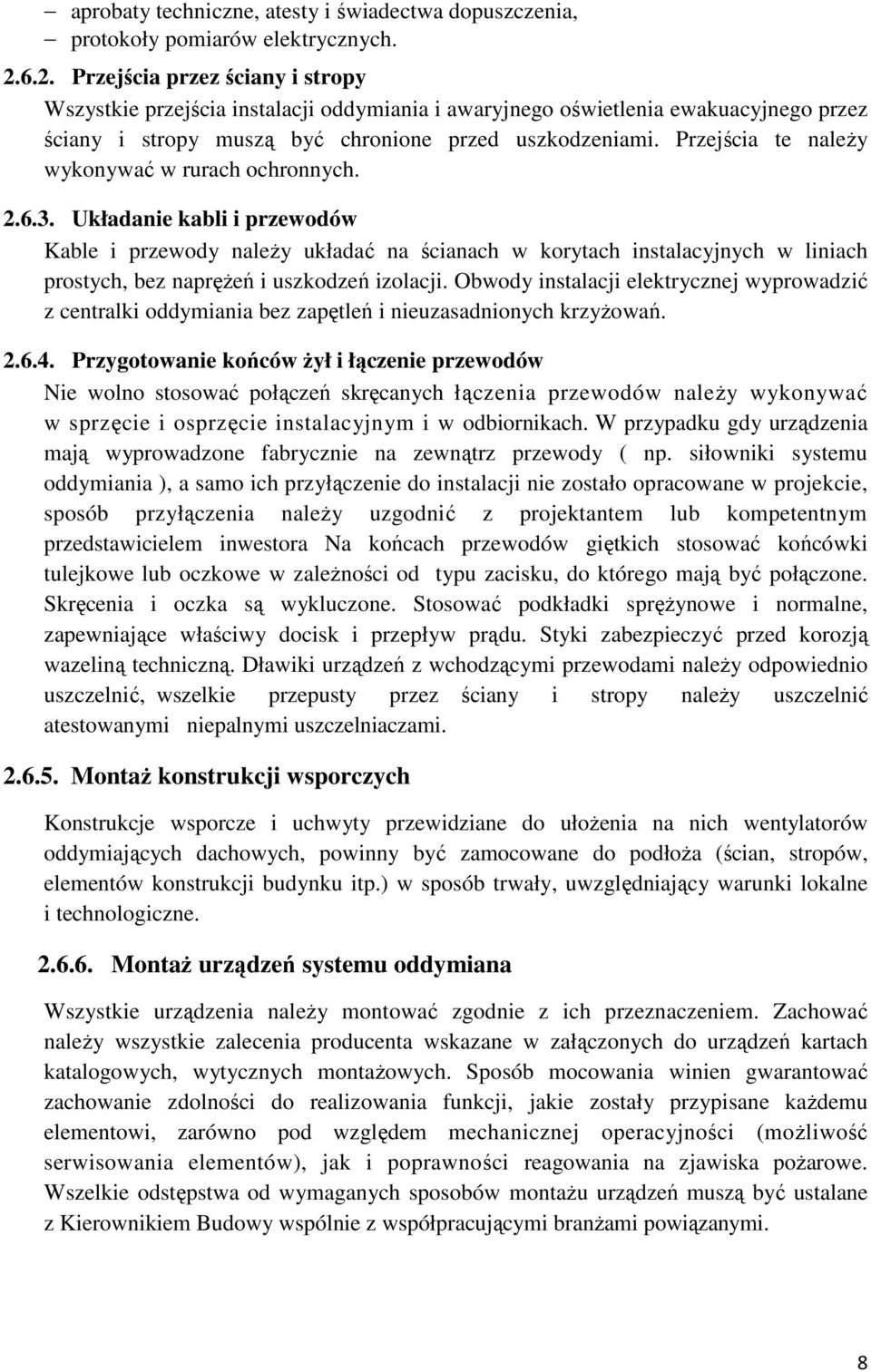 Przejścia te naleŝy wykonywać w rurach ochronnych. 2.6.3.