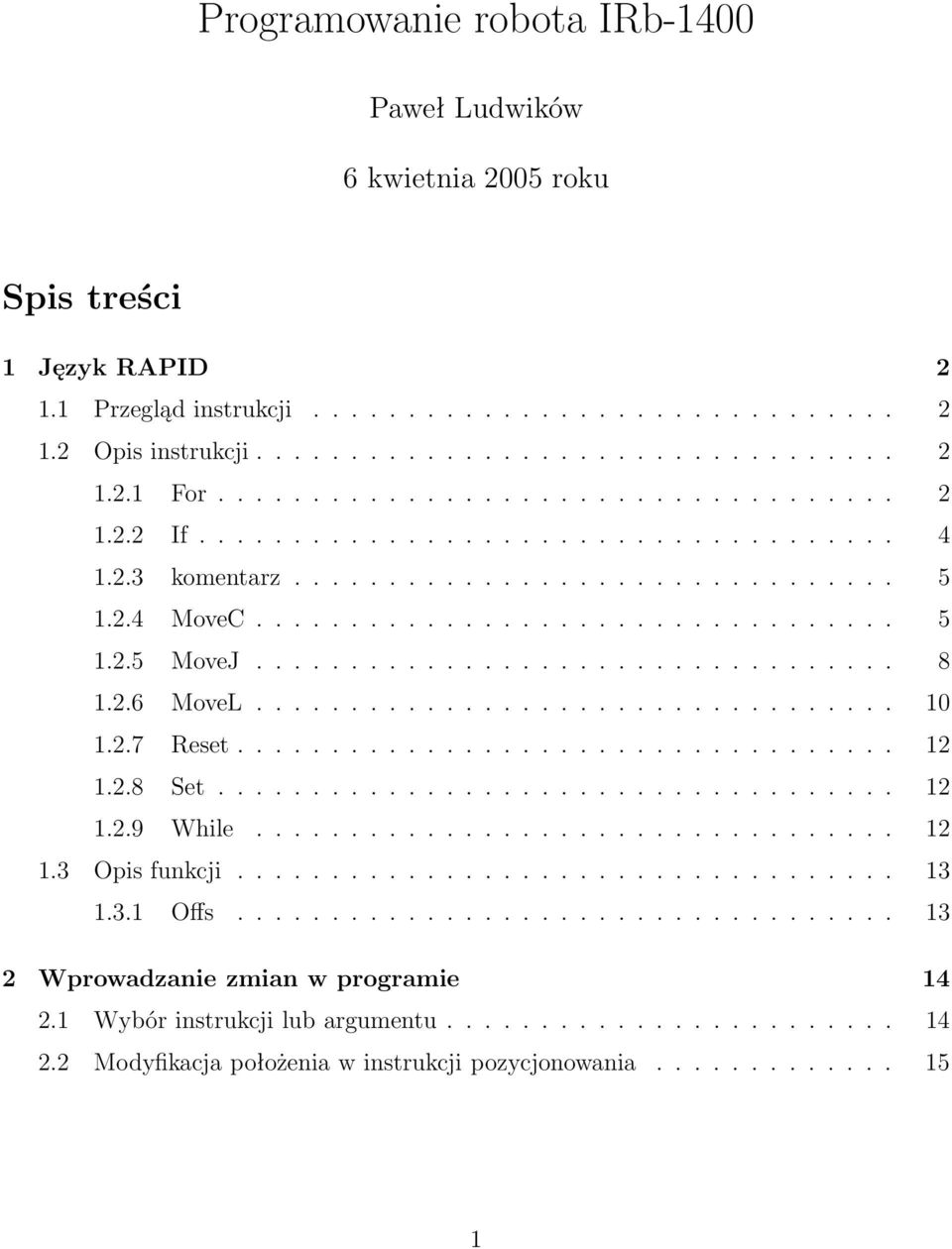 ................................. 8 1.2.6 MoveL.................................. 10 1.2.7 Reset................................... 12 1.2.8 Set.................................... 12 1.2.9 While.