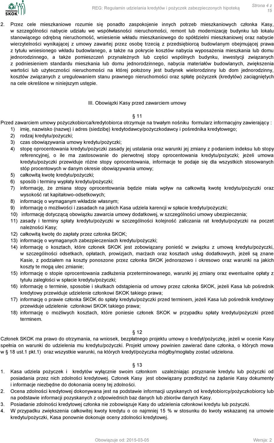 lub lokalu stanowiącego odrębną nieruchomość, wniesienie wkładu mieszkaniowego do spółdzielni mieszkaniowej oraz nabycie wierzytelności wynikającej z umowy zawartej przez osobę trzecią z