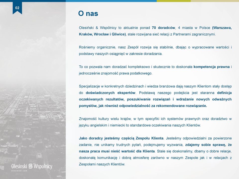 To co pozwala nam doradzać kompleksowo i skutecznie to doskonała kompetencja prawna i jednocześnie znajomość prawa podatkowego.