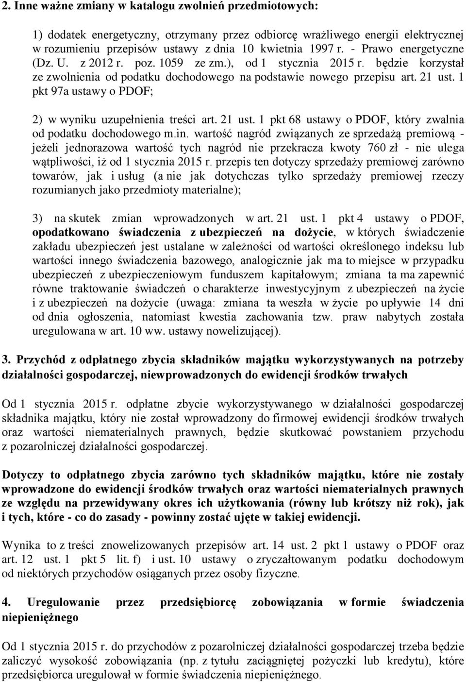 1 pkt 97a ustawy o PDOF; 2) w wyniku uzupełnienia treści art. 21 ust. 1 pkt 68 ustawy o PDOF, który zwalnia od podatku dochodowego m.in.