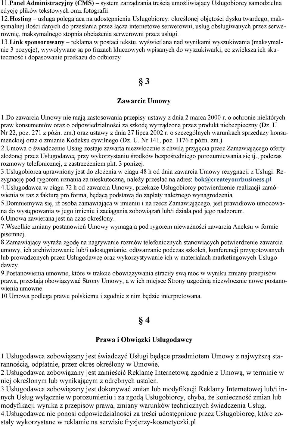 serwerownię, maksymalnego stopnia obciążenia serwerowni przez usługi. 13.