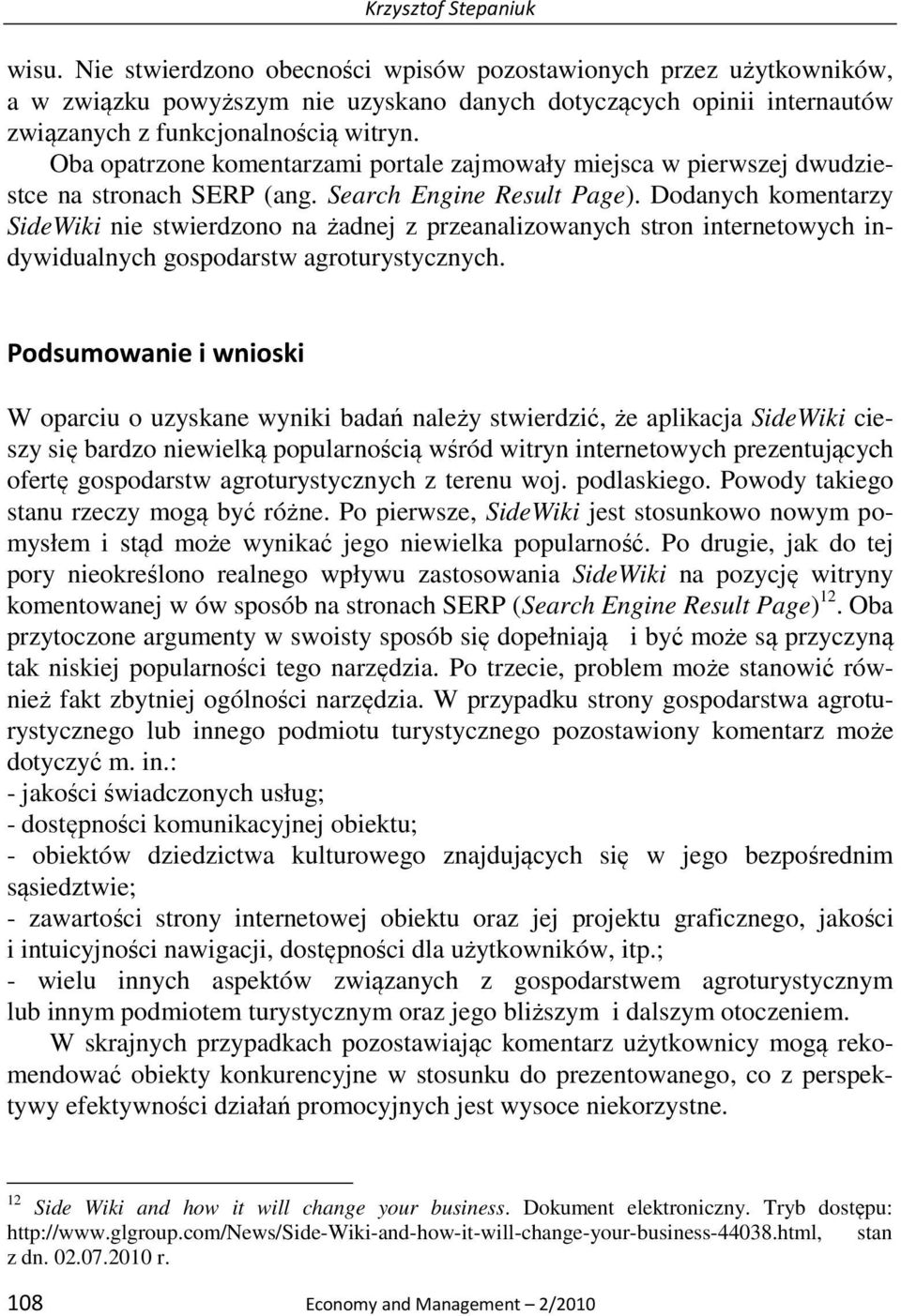 Oba opatrzone komentarzami portale zajmowały miejsca w pierwszej dwudziestce na stronach SERP (ang. Search Engine Result Page).