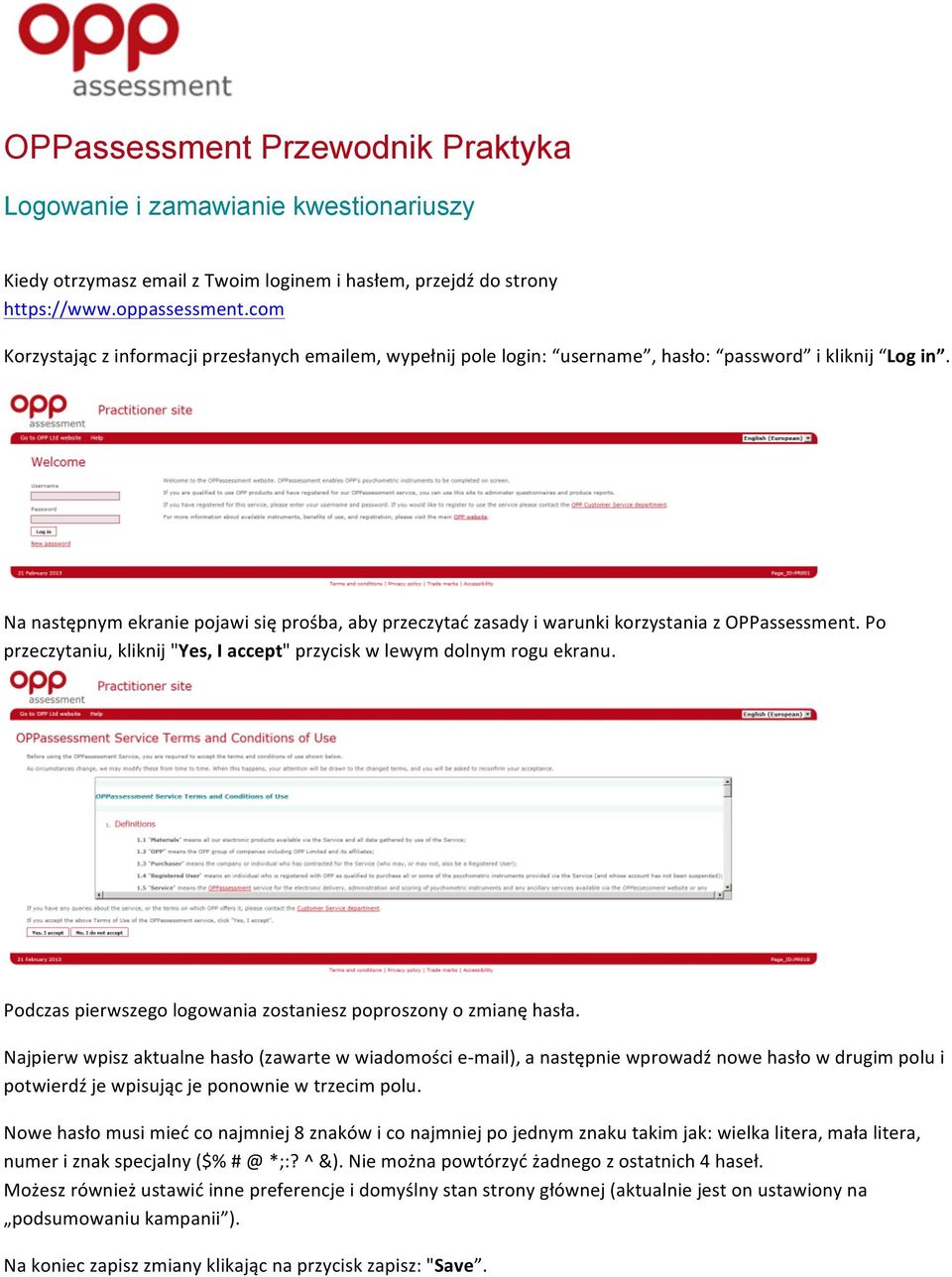 Na następnym ekranie pojawi się prośba, aby przeczytać zasady i warunki korzystania z OPPassessment. Po przeczytaniu, kliknij "Yes, I accept" przycisk w lewym dolnym rogu ekranu.