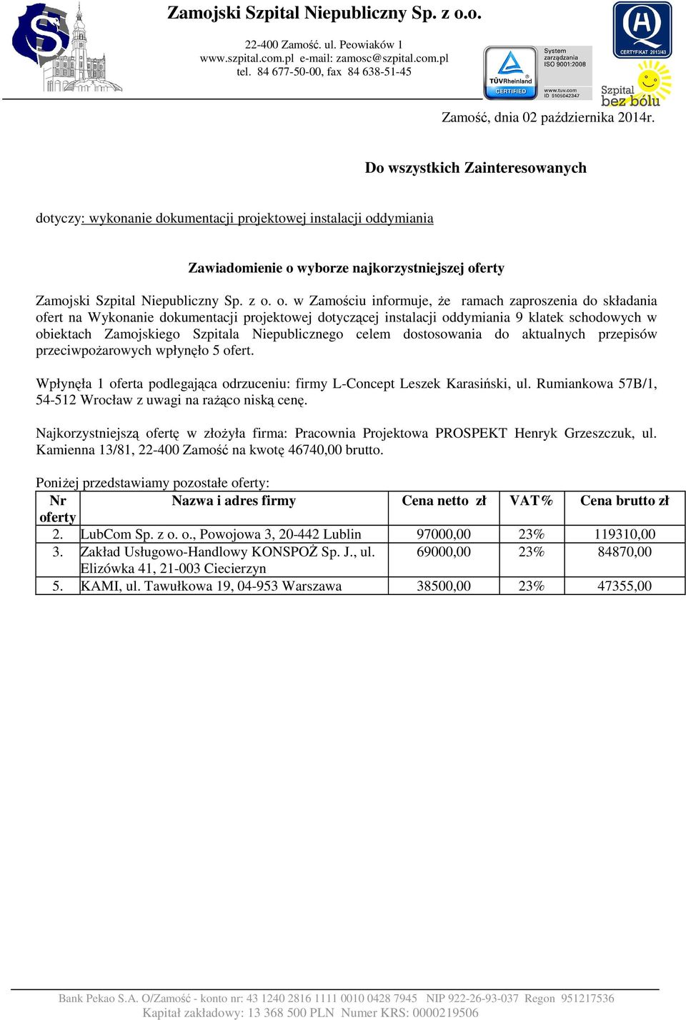o. w Zamościu informuje, że ramach zaproszenia do składania ofert na Wykonanie dokumentacji projektowej dotyczącej instalacji