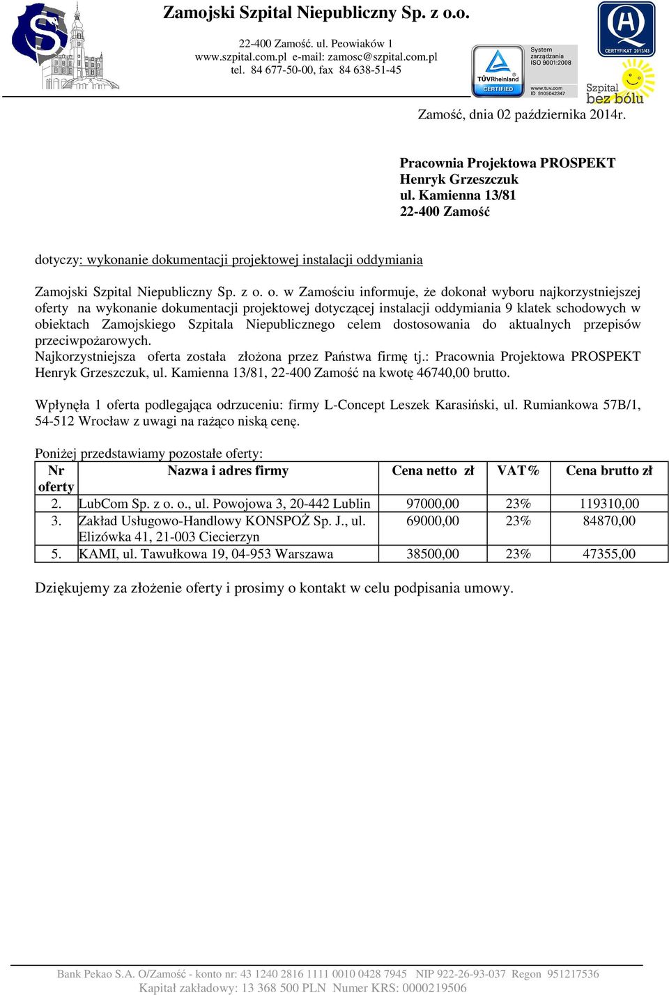 klatek schodowych w Najkorzystniejsza oferta została złożona przez Państwa firmę tj.