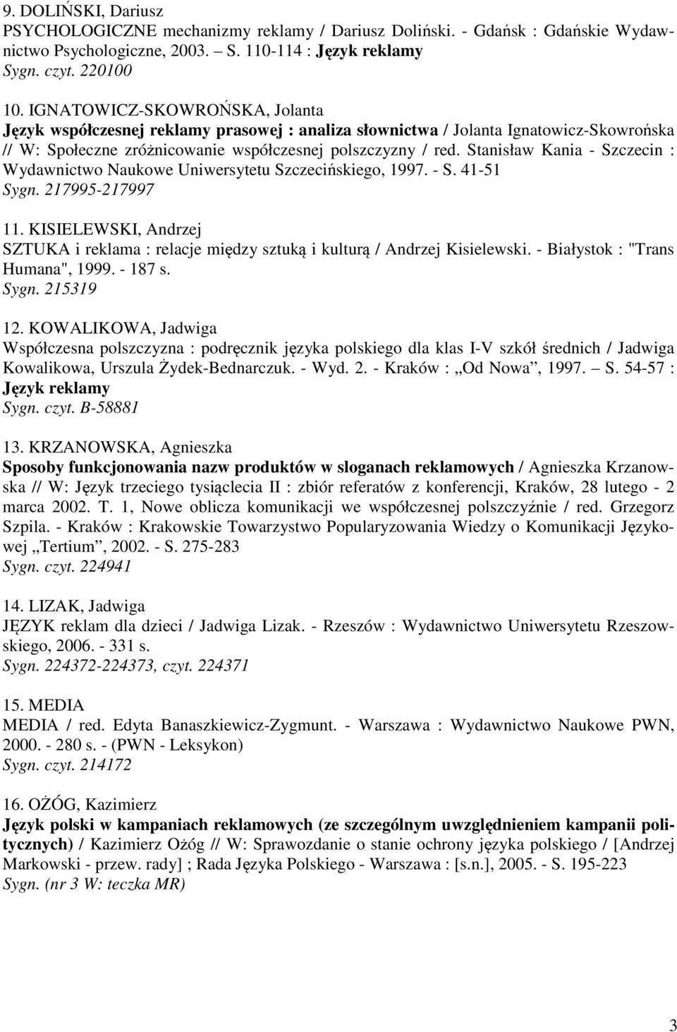 Stanisław Kania - Szczecin : Wydawnictwo Naukowe Uniwersytetu Szczecińskiego, 1997. - S. 41-51 Sygn. 217995-217997 11.