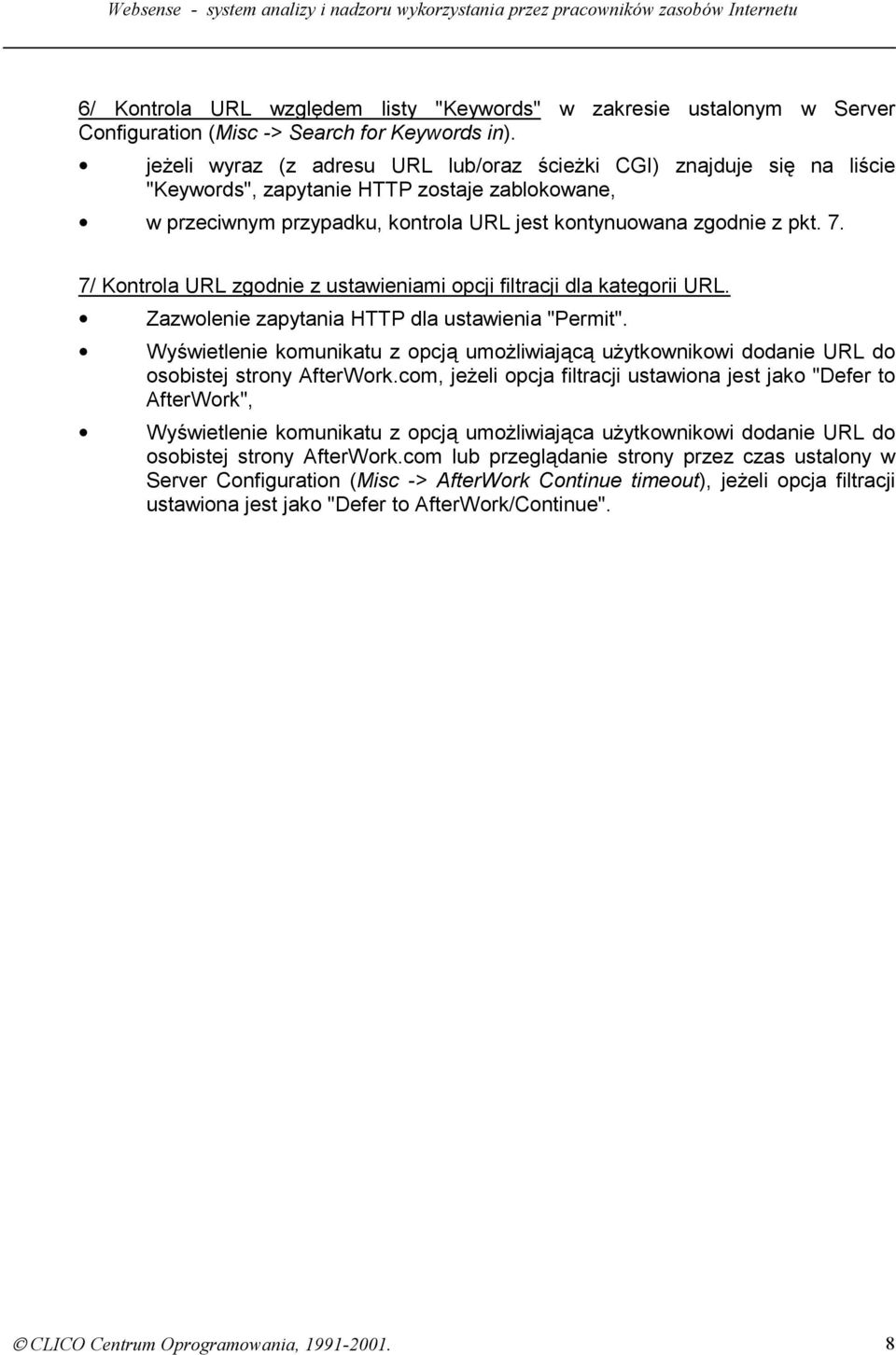 7/ Kontrola URL zgodnie z ustawieniami opcji filtracji dla kategorii URL. Zazwolenie zapytania HTTP dla ustawienia "Permit".